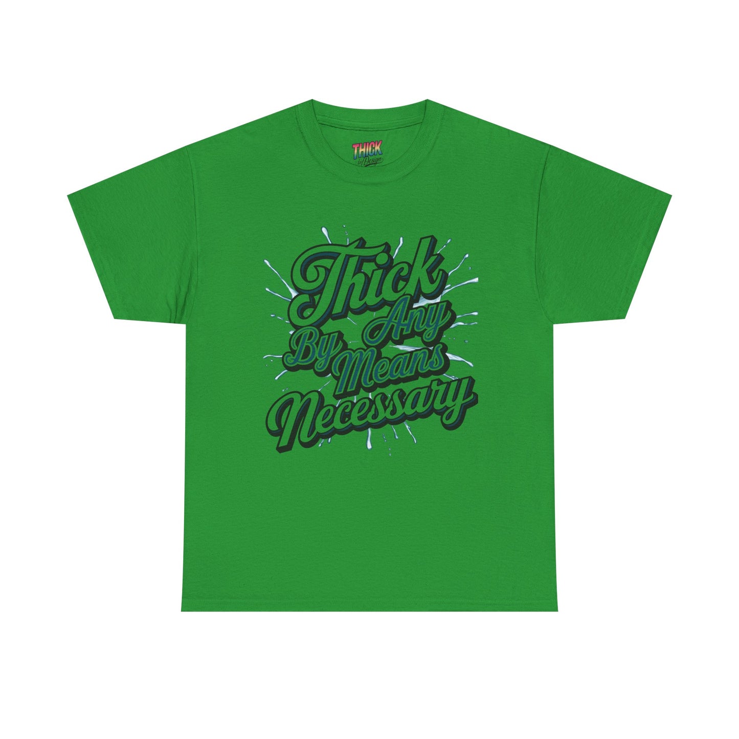 Thick By Any Means Necessary Tee