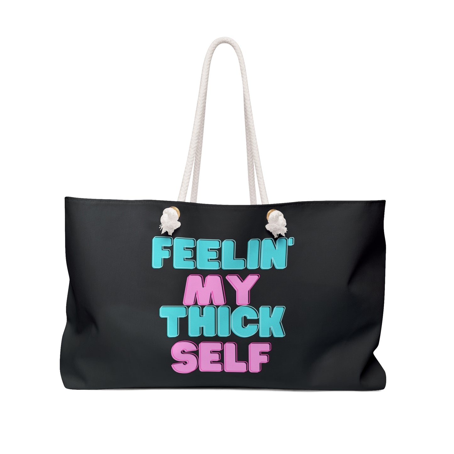 Feelin' My Thick Self Weekender Bag