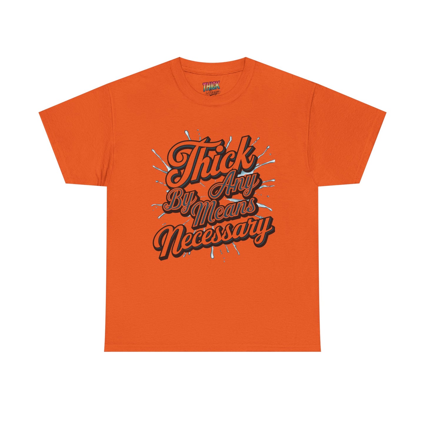 Thick By Any Means Necessary Tee